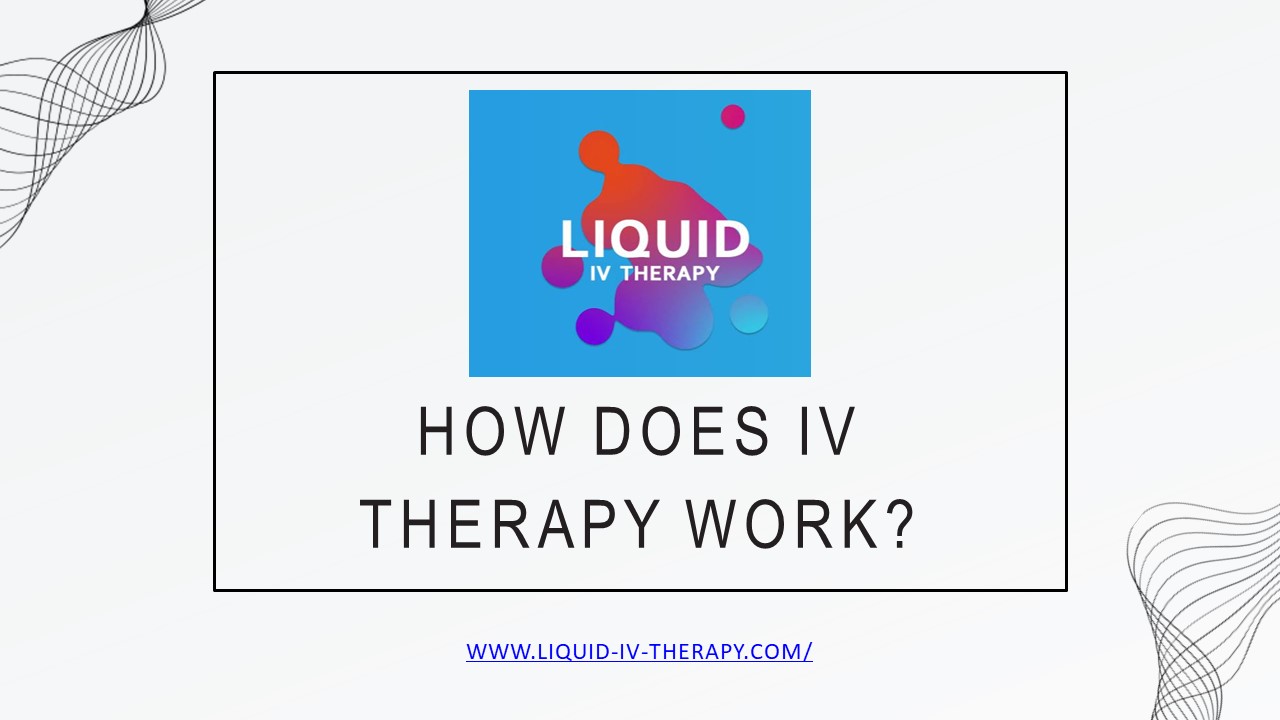 How Does IV Therapy Work?