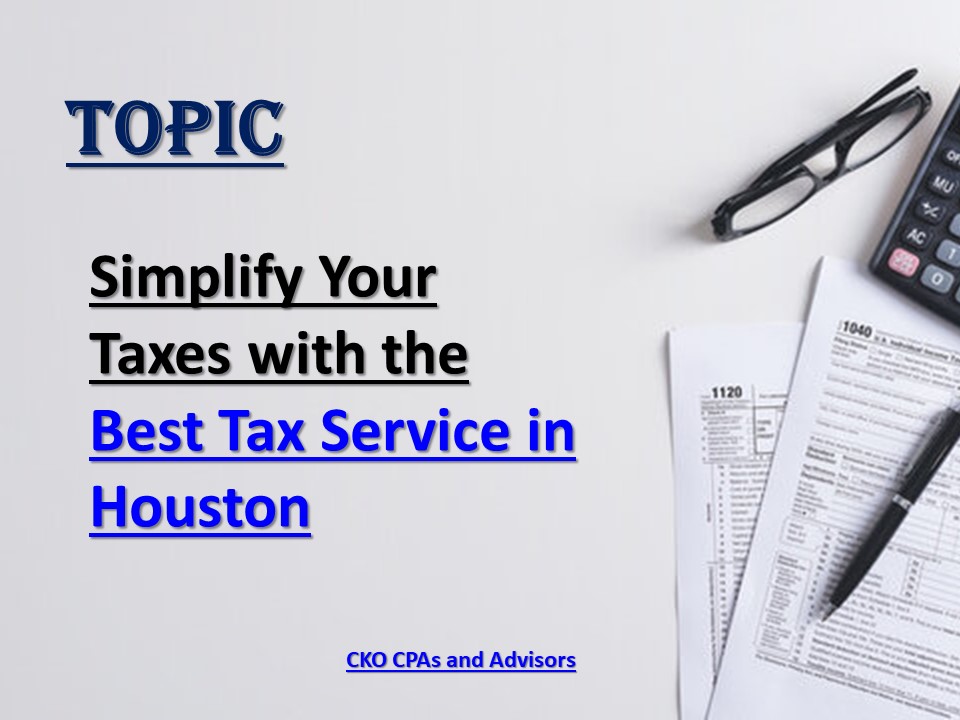 PPT Simplify Your Taxes with the Best Tax Service in Houston