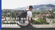 3 Easiest Ways to Immigrate to Canada