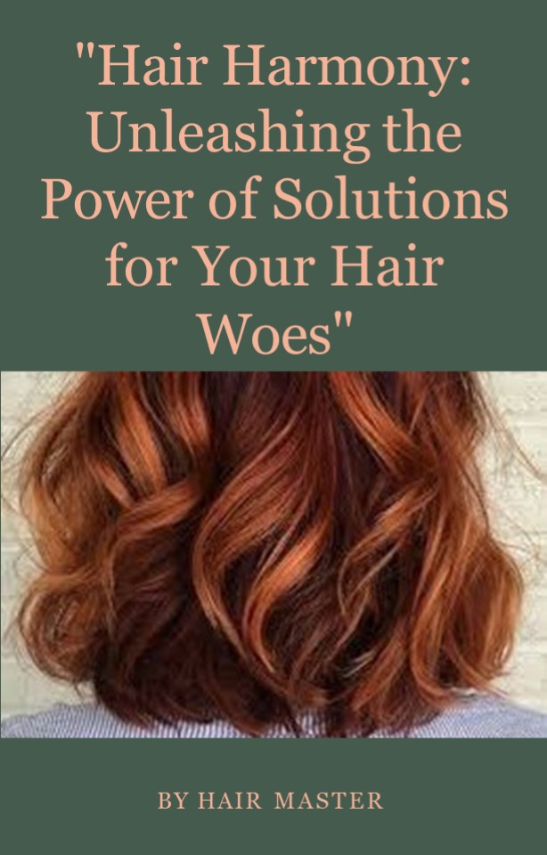 Hair Harmony Unleashing The Power of Solutions For Your Hair Woes