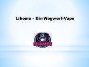 Likeme - Ein Wegwerf-Vape