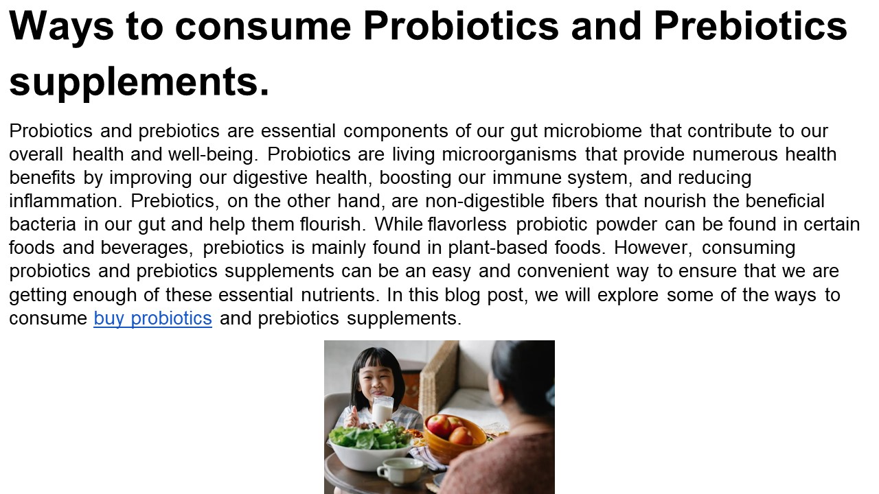 Ways to consume Probiotics and Prebiotics supplements.