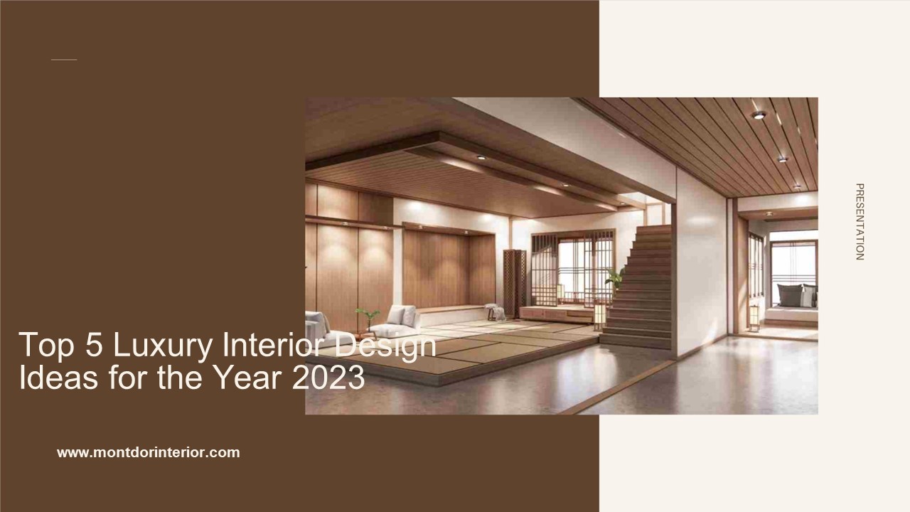 Top 5 Luxury Interior Design Ideas for the Year 2023