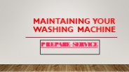 MAINTAINING YOUR WASHING MACHINE