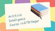 Artificial Intelligence Course in GTB Nagar