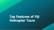 Top Features of Fiji Helicopter Tours