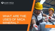 What are the Uses of Mica Mineral?