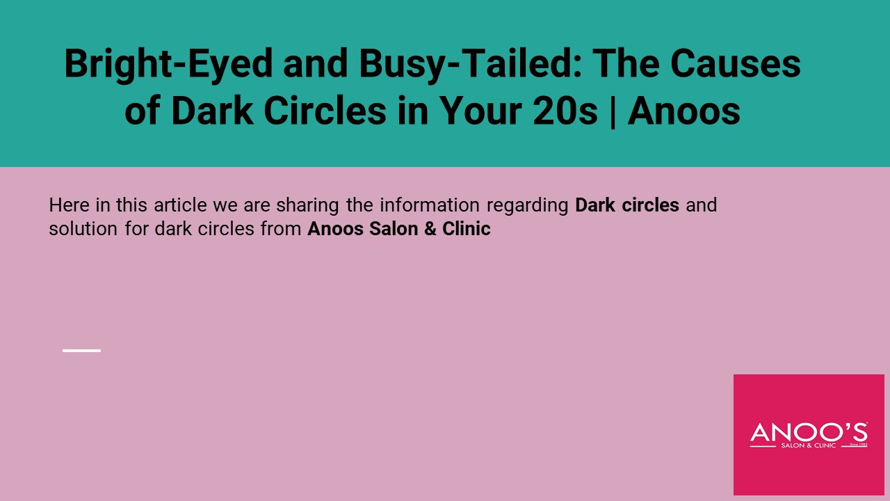 PPT BrightEyed and BusyTailed The Causes of Dark Circles in Your