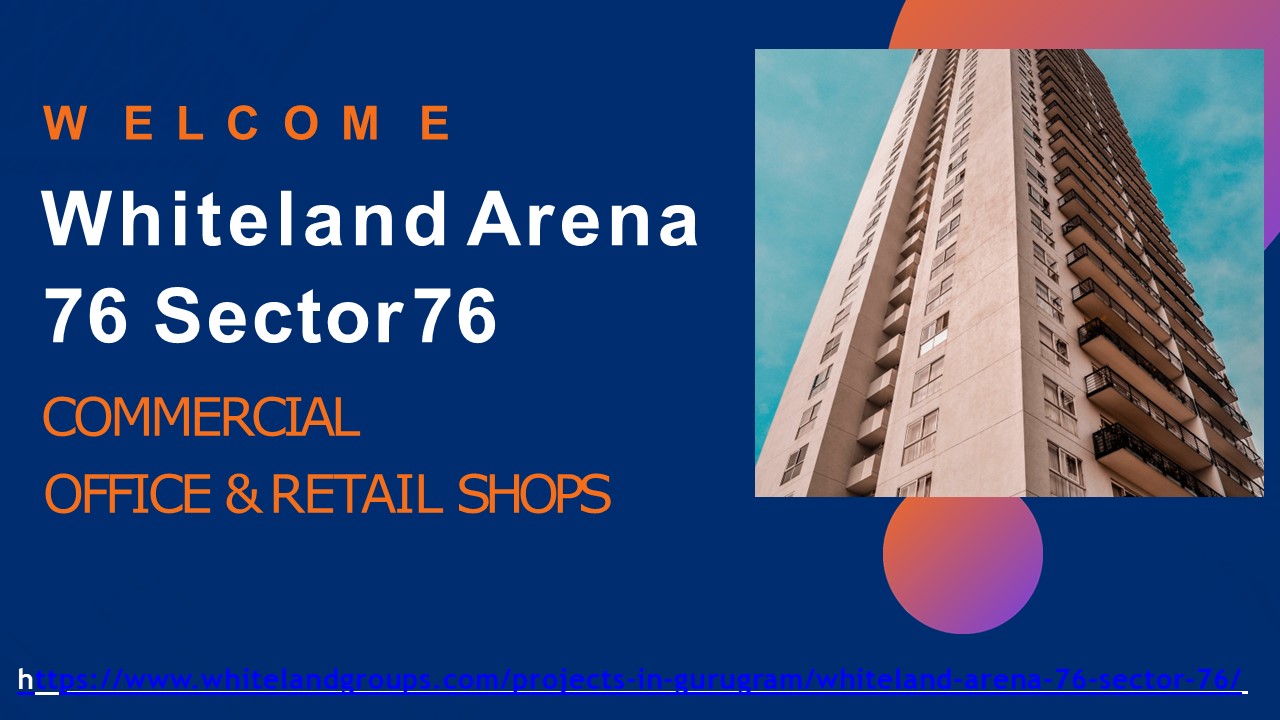 Whiteland Arena 76 Sector 76 Commercial Retail Shop & Office