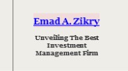 Emad A. Zikry Unveiling The Best Investment Management Firm