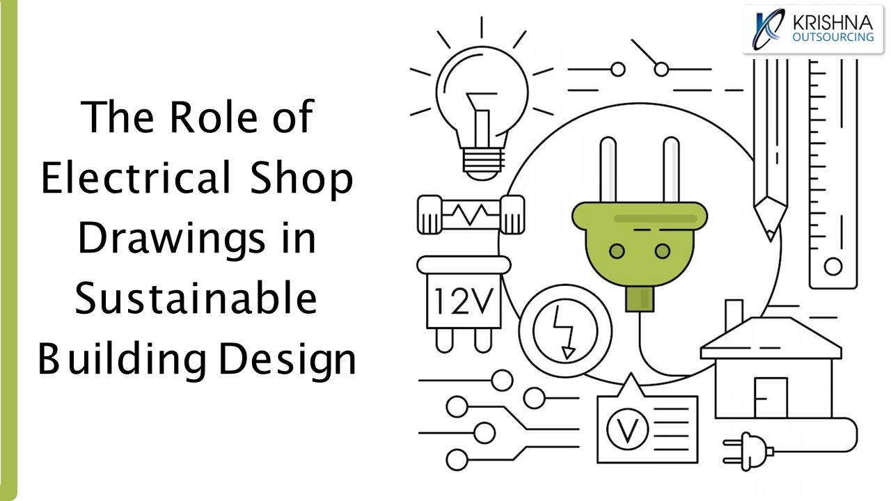 The Role of Electrical Shop Drawings in Sustainable Building Design