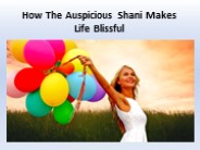 How The Auspicious Shani Makes Life Blissful