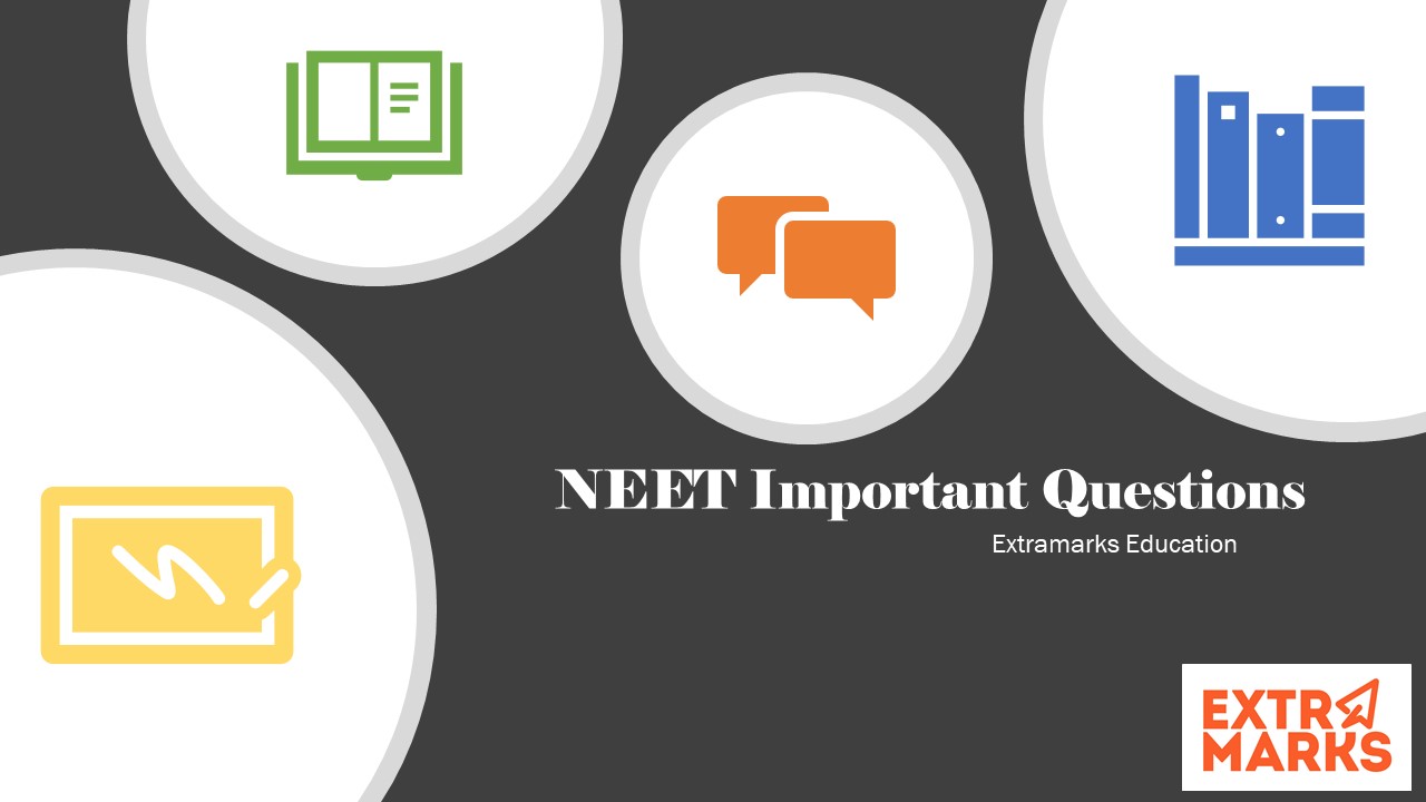 NEET 2023 Important Questions - Extramarks