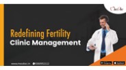 Redefining Fertility Clinic Management