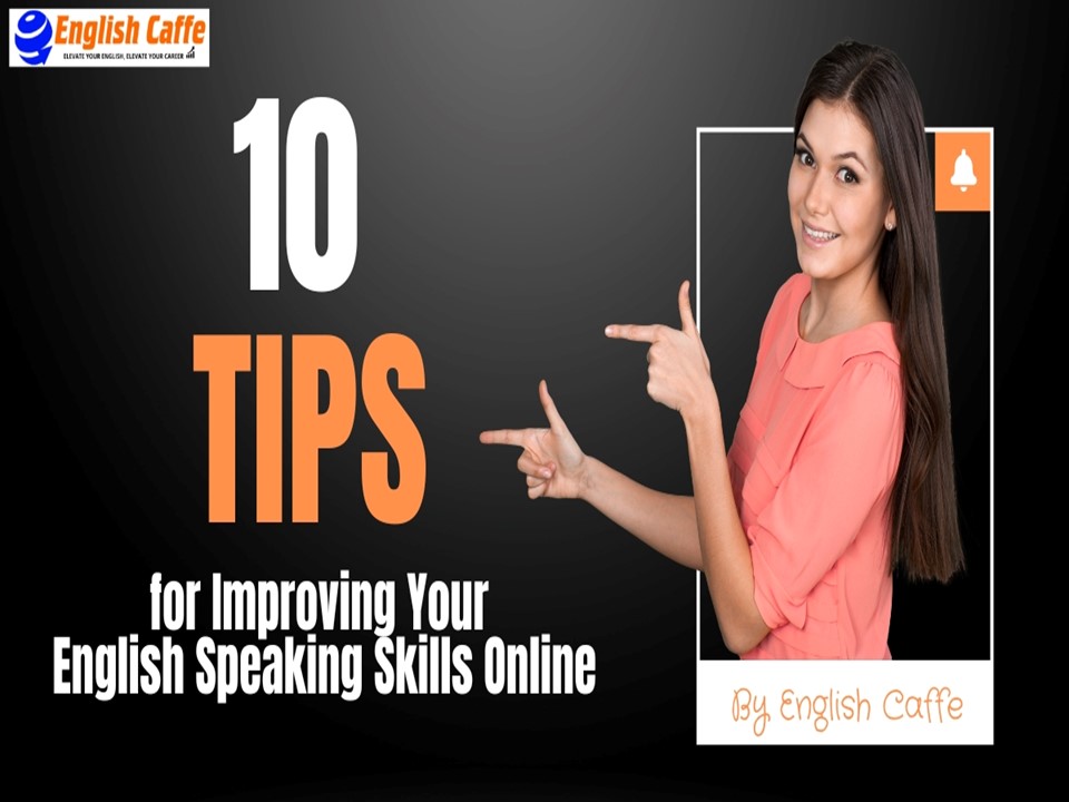 10 Tips for Improving Your English Speaking Skills Online