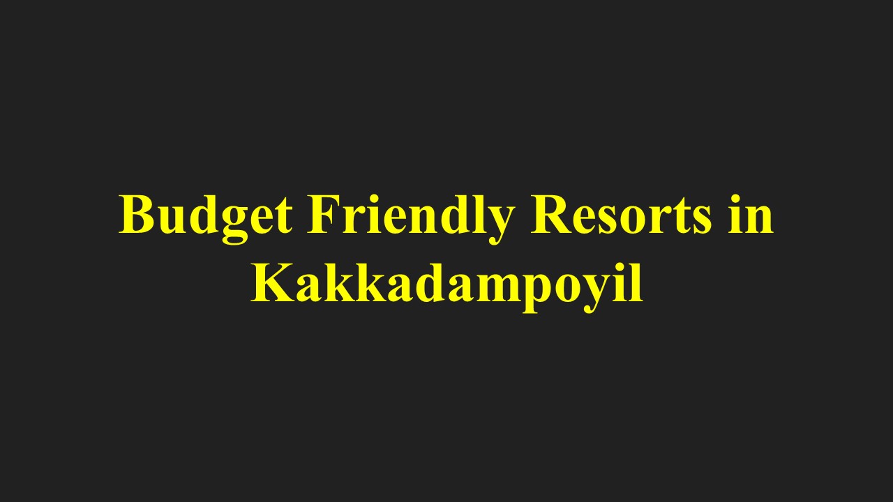 Best Budget Friendly Resorts in Kakkadampoyil