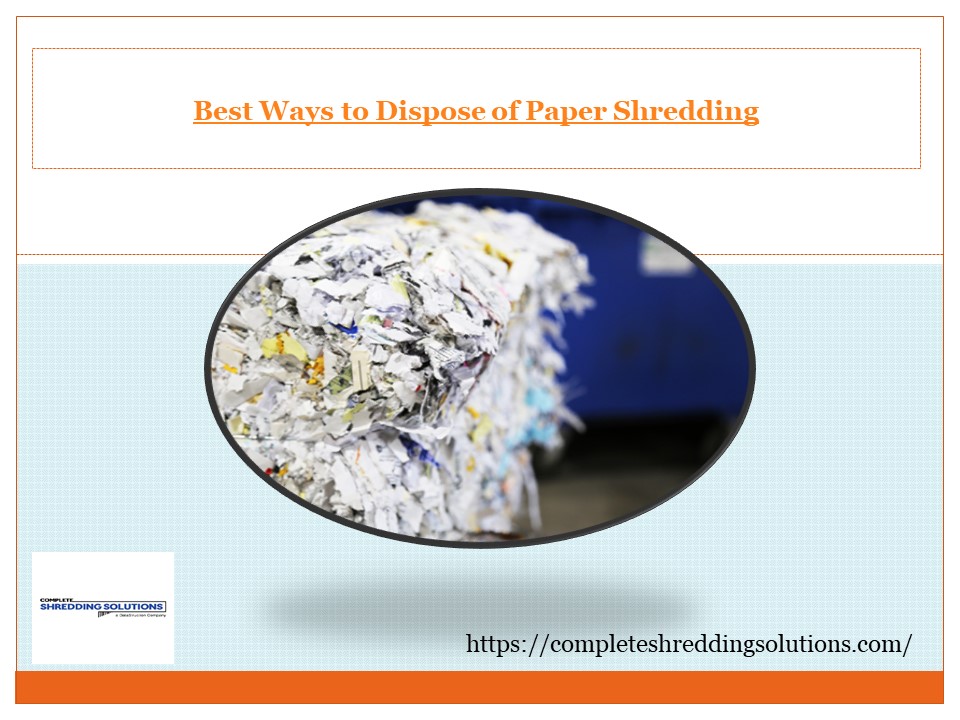 PPT Best Ways to Dispose of Paper Shredding PowerPoint presentation free to download id