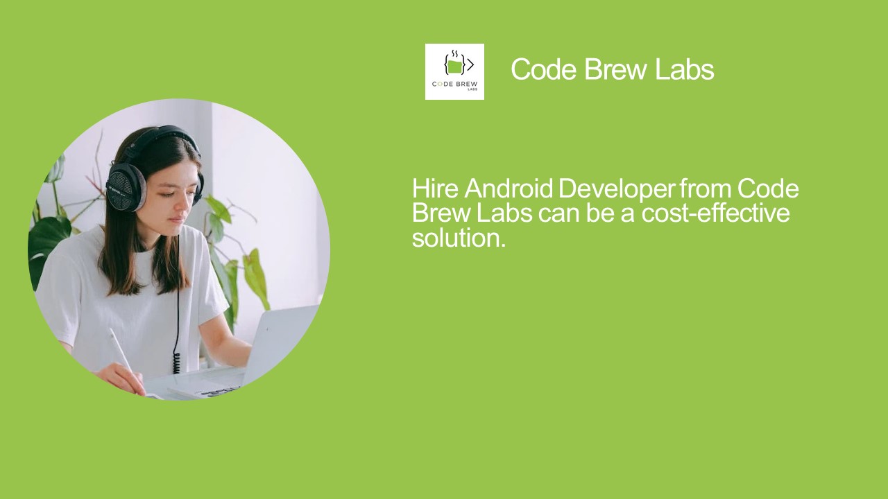 Hire Android Developer from Code Brew Labs can be a cost-effective solution