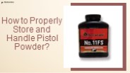 How to Properly Store and Handle Pistol Powder?