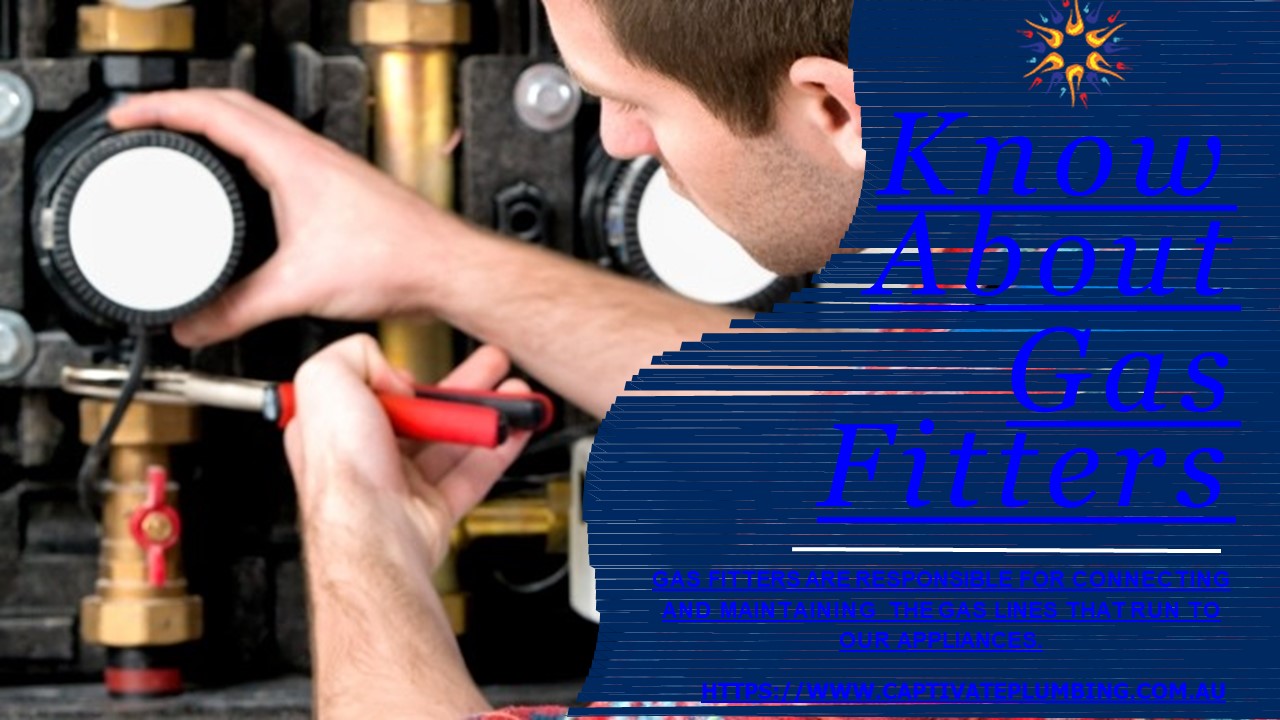 Know About Gas fitters and Their Availability
