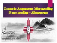Cosmetic Acupuncture  Microneedling Nano needling – Albuquerque
