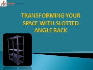 Transforming Your Space with Slotted Angle Rack