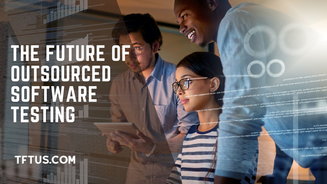 The Future of Outsourced Software Testing: Trends to Watch