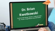 Dr. Brian Kwetkowski - An Insightful and Driven Leader