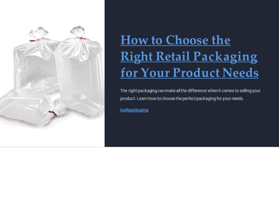 How to Choose the Right Retail Packaging for Your Product Needs ...