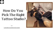 How Do You Pick The Right Tattoo Studio?