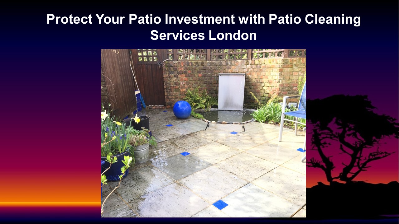 Protect Your Patio Investment with Patio Cleaning Services London