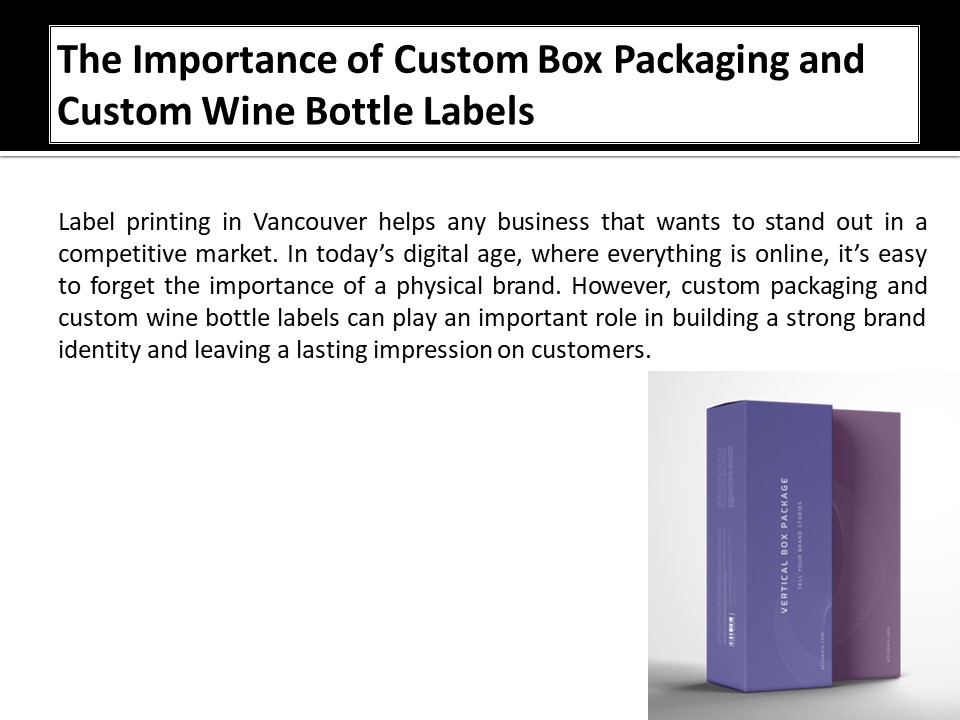 The Importance of Custom Box Packaging and Custom Wine Bottle Labels
