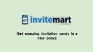 Get amazing invitation cards in a Few clicks