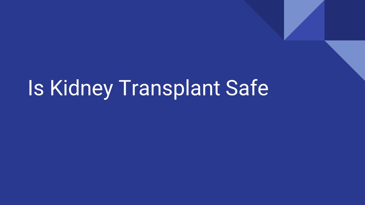 Is Kidney Transplant Safe