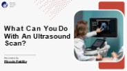 What Can You Do With An Ultrasound Scan?