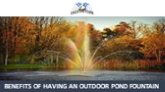 Benefits of Having an Outdoor Pond Fountain