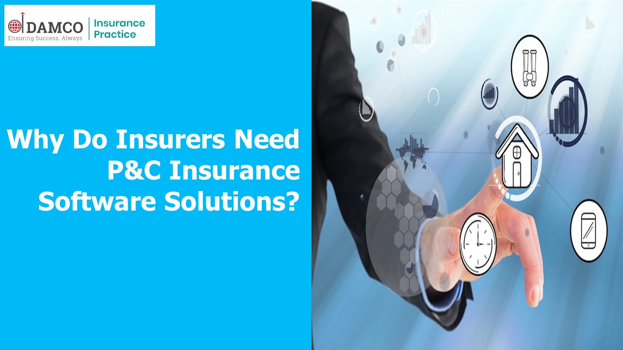Why Do Insurers Need P&C Insurance Software Solutions?