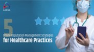 5 ONLINE REPUTATION MANAGEMENT STRATEGIES FOR HEALTHCARE PRACTICES