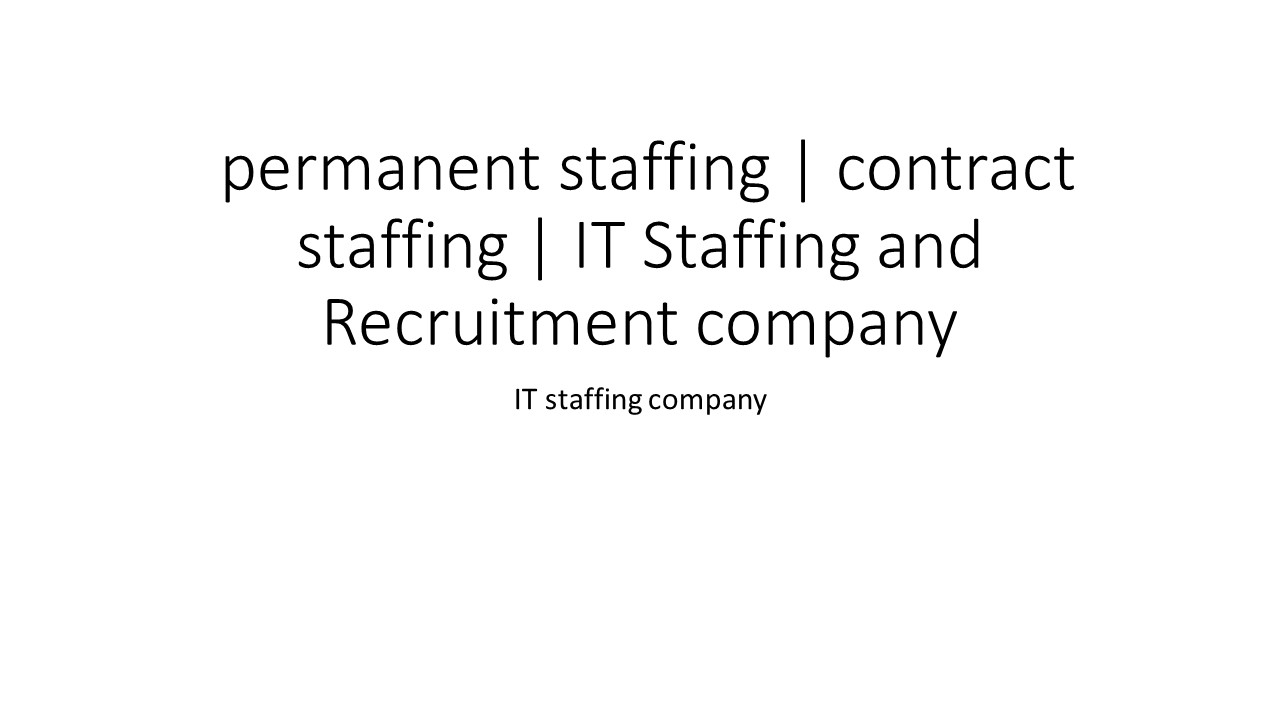 IT Staffing and Recruitment company | permanent staffing | contract staffing | USA