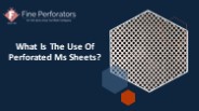 What Is The Use Of Perforated Ms Sheets?