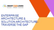 Enterprise Architecture & Solution Architecture- Traverse the Gap