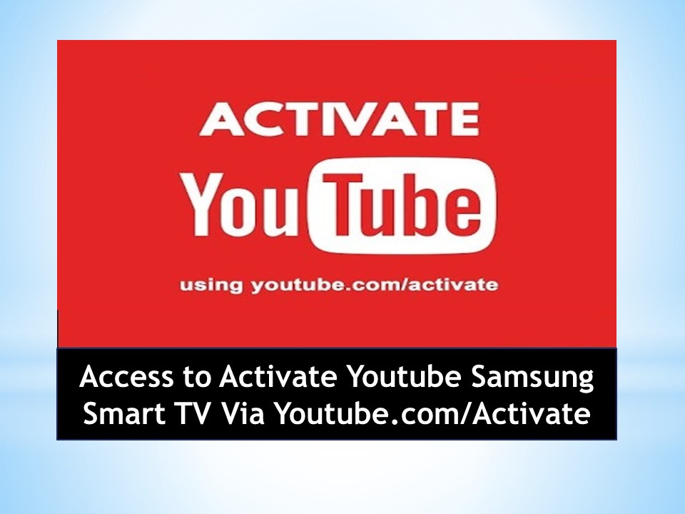 Activate Youtube.com/activate on Samsung Smart TV