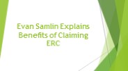 Evan Samlin Explains Benefits of Claiming ERC