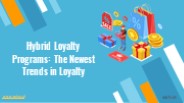 Hybrid Loyalty Programs: How to Keep Customers Engaged