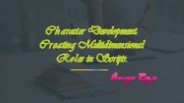 Anya Raza – Character Development: Creating Multidimensional Roles in Scripts.