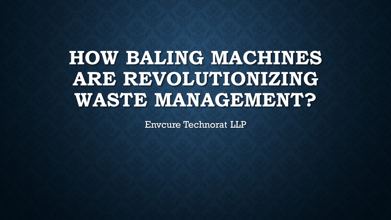 How Baling Machines Are Revolutionising Waste Management?