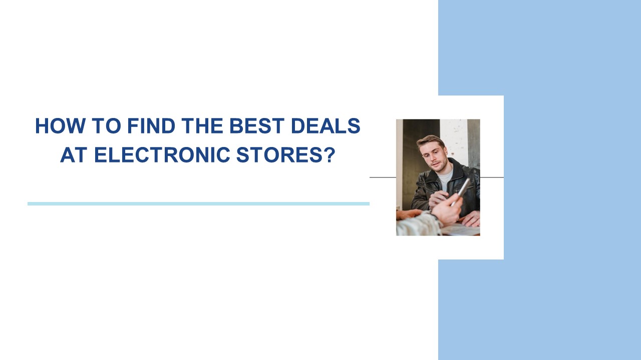 PPT How to Find the Best Deals at Electronic Stores? PowerPoint