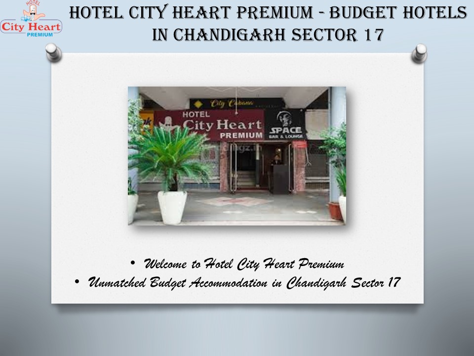 Hotel City Heart Premium - Budget Hotels in Chandigarh Sector 17