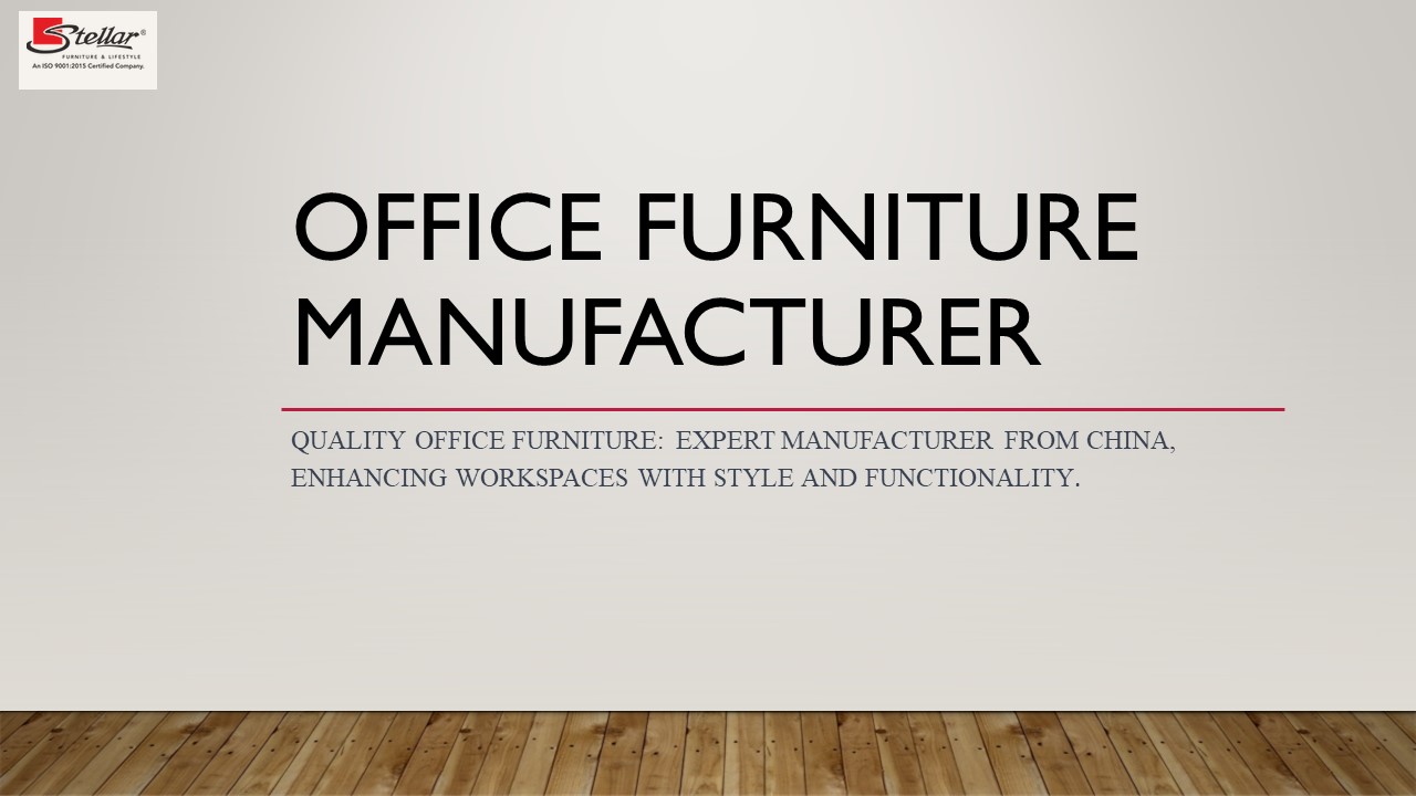 Stellar - Transform Your Office with Premium, Customizable Furniture from China's Leading Manufacturer