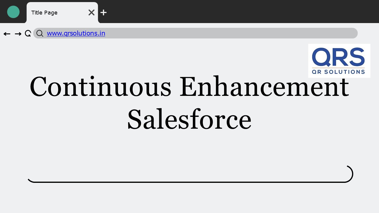 Continuous Enhancement Salesforce | QR Solutions Pvt Ltd